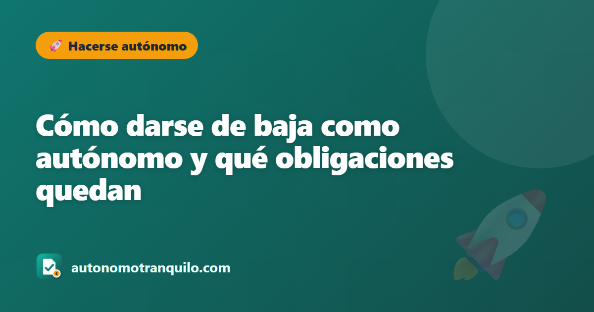 Cómo darse de baja como autónomo y qué obligaciones quedan