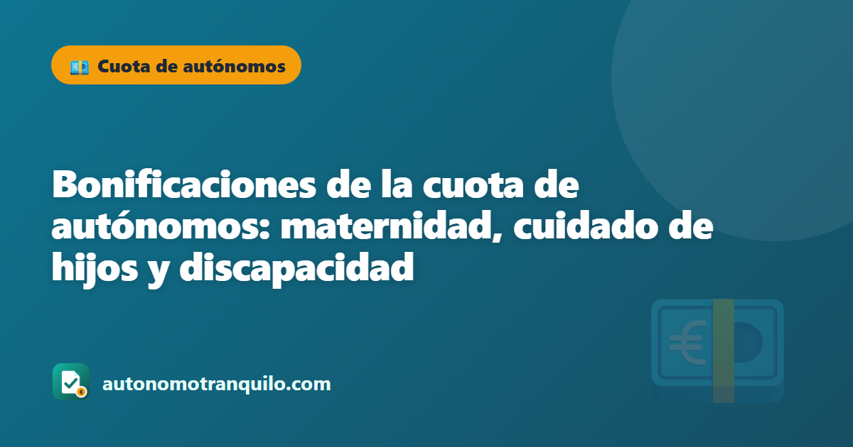 Bonificaciones de la cuota de autónomos: maternidad, cuidado de hijos y discapacidad