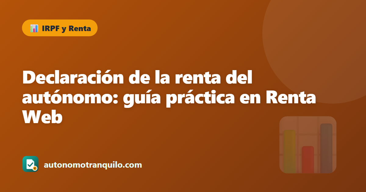 Declaración de la renta del autónomo: guía práctica en Renta Web