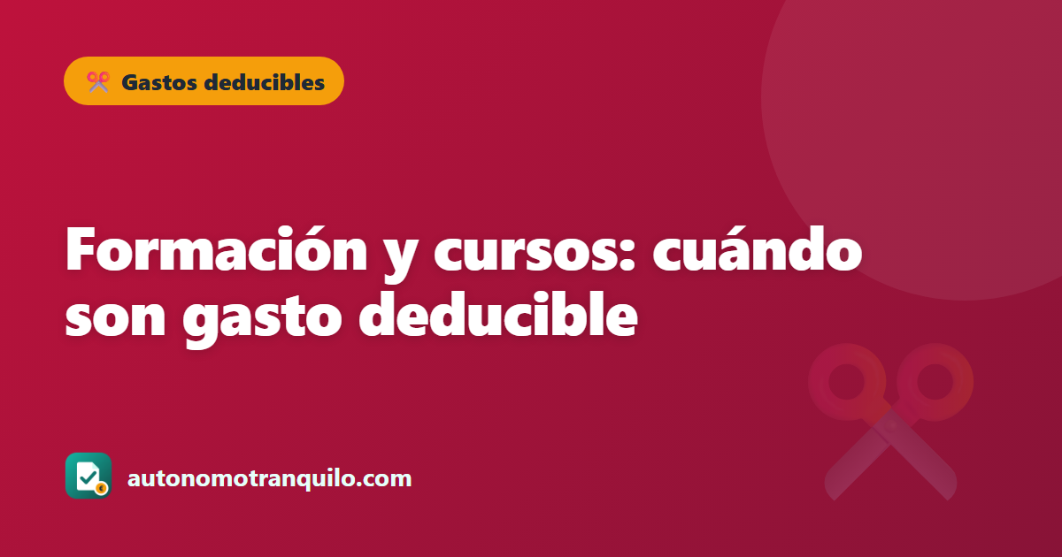 Formación y cursos: cuándo son gasto deducible
