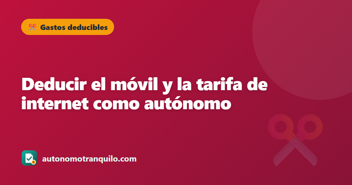 Deducir el móvil y la tarifa de internet como autónomo