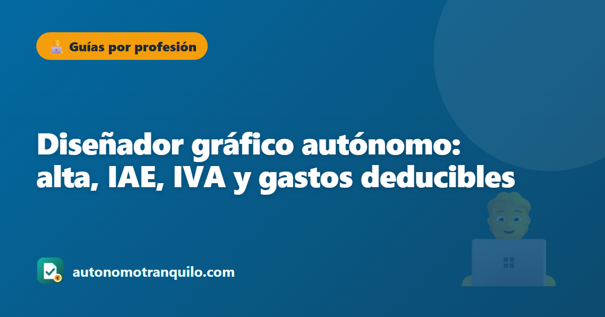 Diseñador gráfico autónomo: alta, IAE, IVA y gastos deducibles