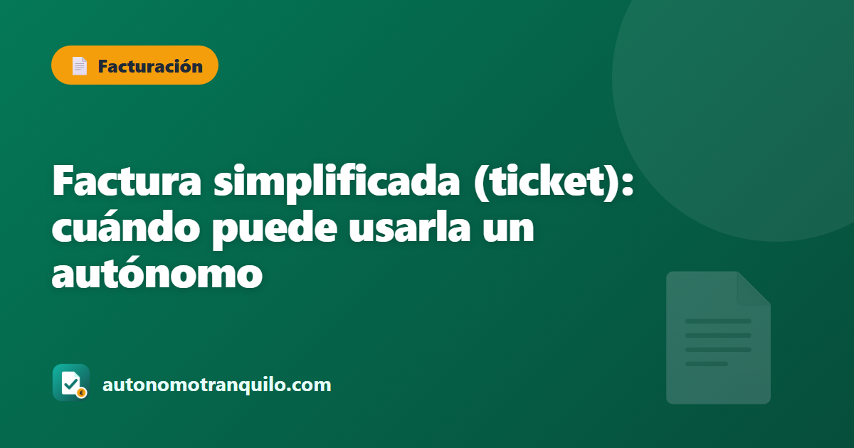 Factura simplificada (ticket): cuándo puede usarla un autónomo