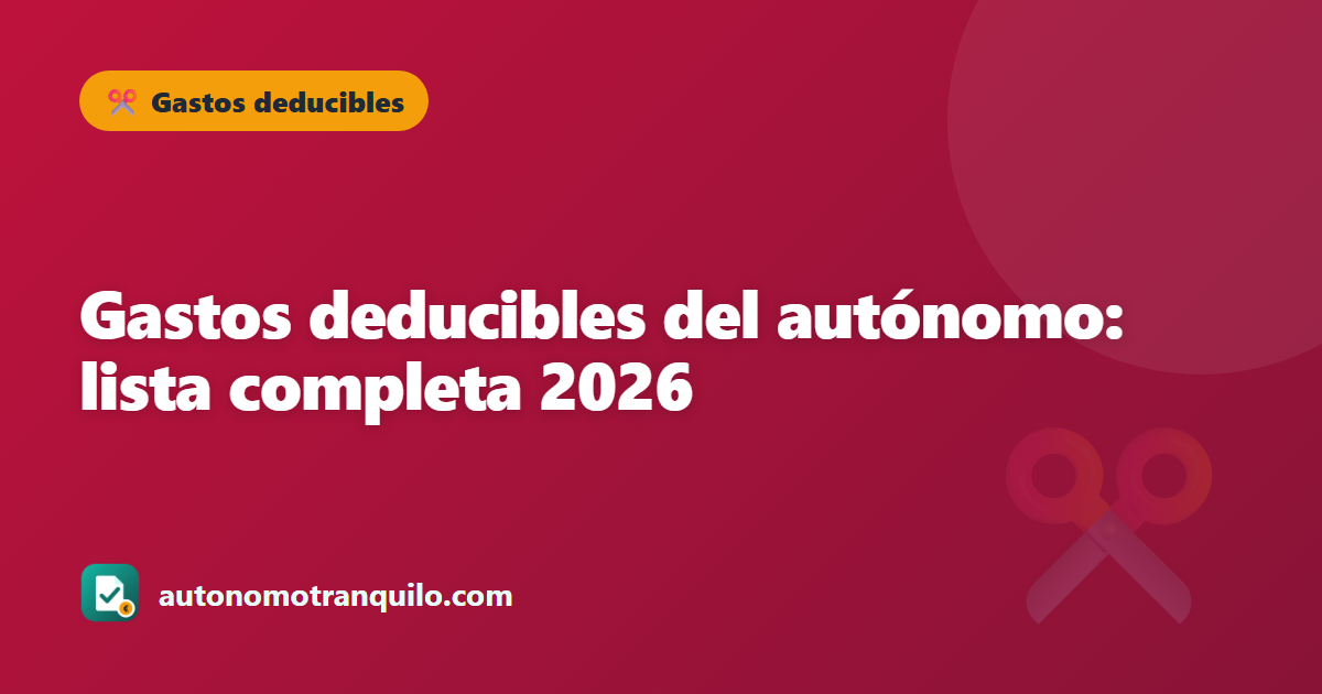 Gastos deducibles del autónomo: lista completa 2026