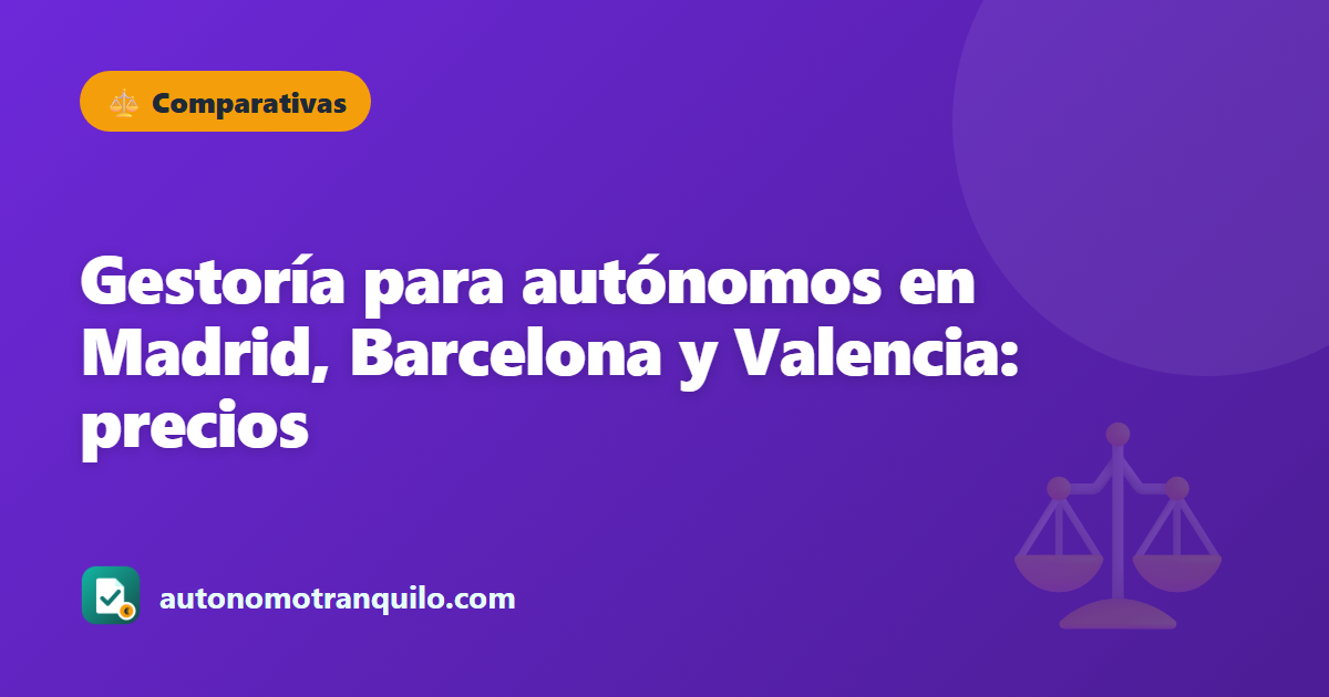 Gestoría para autónomos en Madrid, Barcelona y Valencia: precios