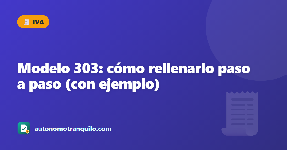 Modelo 303: cómo rellenarlo paso a paso (con ejemplo)