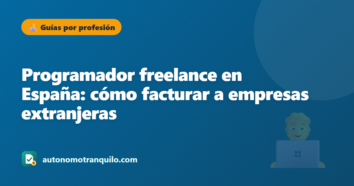 Programador freelance en España: cómo facturar a empresas extranjeras
