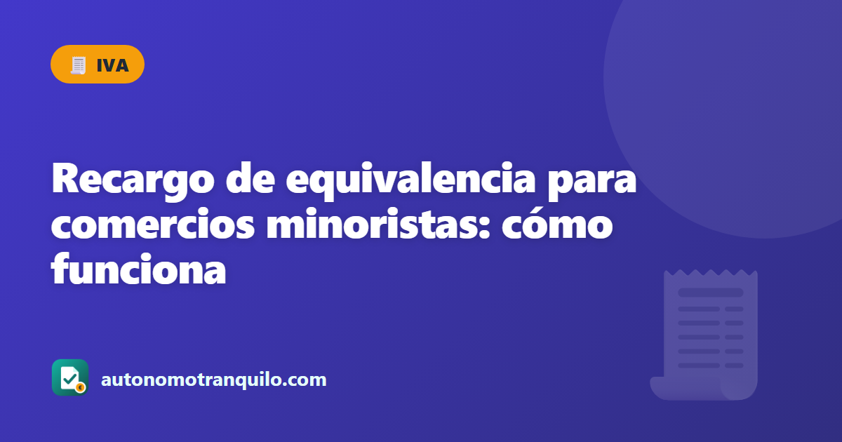 Recargo de equivalencia para comercios minoristas: cómo funciona