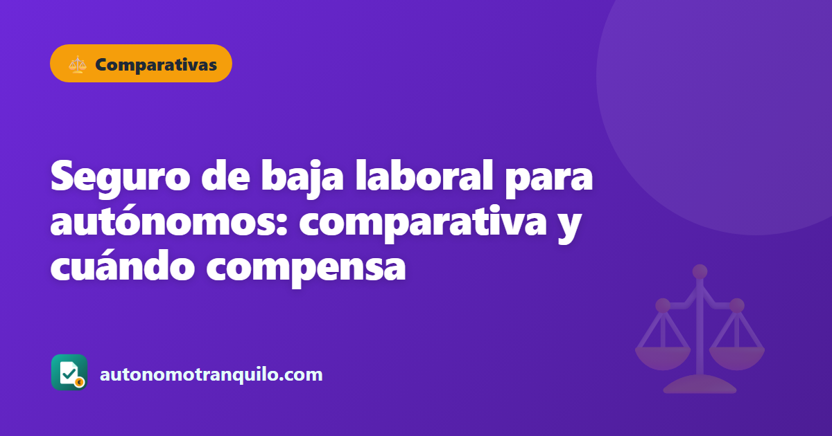 Seguro de baja laboral para autónomos: comparativa y cuándo compensa